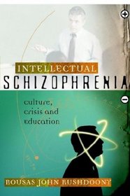Intellectual Schizophrenia: Culture, Crisis and Education