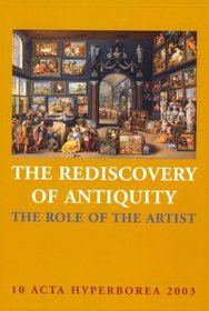 The Rediscovery of Antiquity: The Role of the Artist (Acta Hyperborea)
