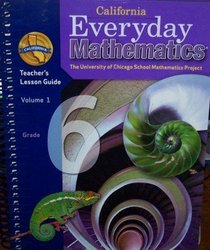 California Everyday Mathematics Teacher's Lesson Guide Grade 6 (Volume 1)