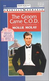 The Groom Came C.O.D. (Happily Wedded After)  (Harlequin American Romance, No. 839)