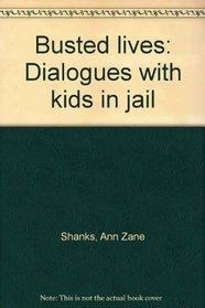 Busted lives: Dialogues with kids in jail