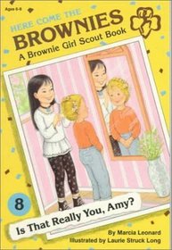 Is That Really You, Amy? (Here Come the Brownies : Brownie Girl Scout Book, No 8)