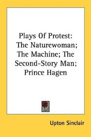 Plays Of Protest: The Naturewoman; The Machine; The Second-Story Man; Prince Hagen