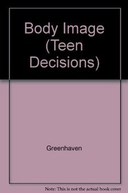 Body Image (Teen Decisions (Paperback))