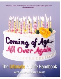 Coming of Age...All Over Again: The Ultimate Midlife Handbook