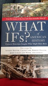 What Ifs? of American History : Eminent Historians Imagine What Might Have Bee