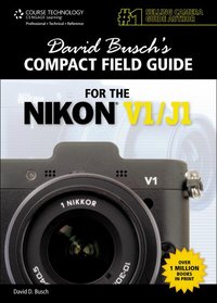 David Busch's Compact Field Guide for the Nikon V1/J1
