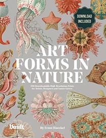 Art Forms in Nature by Ernst Haeckel: 100 Downloadable High-Resolution Prints for Artists, Designers and Nature Lovers