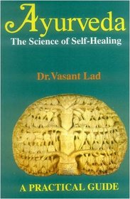 Ayurveda: The Science of Self-healing - A Practical Guide