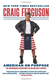 American on Purpose: The Improbable Adventures of an Unlikely Patriot