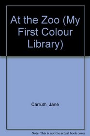At the Zoo (My First Colour Library)