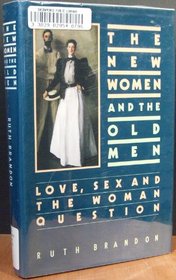 The New Women & the Old Men: Love Sex & the Woman Question
