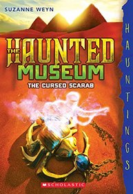 The Haunted Museum #4: The Cursed Scarab (a Hauntings novel) (Haunted Museum, The)