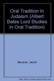 Oral Tradition In Judaism (Albert Bates Lord Studies in Oral Tradition)