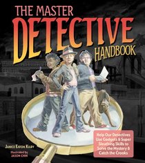 The Master Detective Handbook: Help Our Detectives Use Gadgets & Super Sleuthing Skills to Solve the Mystery & Catch the Crooks