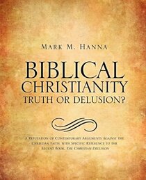 BIBLICAL CHRISTIANITY: TRUTH OR DELUSION?