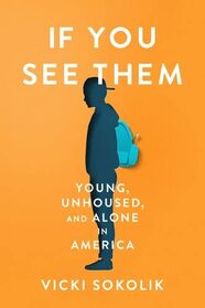 If You See Them: Young, Unhoused, and Alone in America