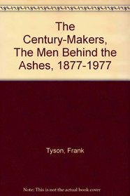 Century Makers: Men Behind the Ashes, 1877-1977