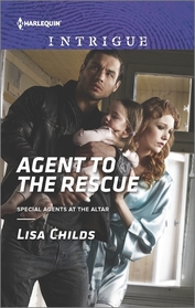 Agent to the Rescue (Special Agents at the Altar, Bk 3) (Harlequin Intrigue, No 1592)