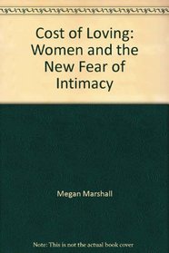 The cost of loving: Women and the new fear of intimacy