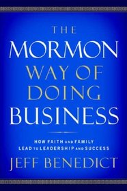 The Mormon Way of Doing Business: Leadership and Success Through Faith and Family