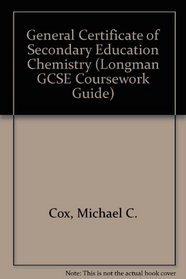 General Certificate of Secondary Education Chemistry (Longman GCSE Coursework Guide)