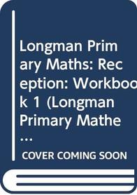 Longman Primary Maths: Reception: Workbook 1 (Longman Primary Mathematics)