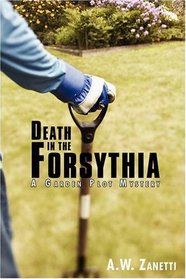 Death in the Forsythia: A Garden Plot Mystery