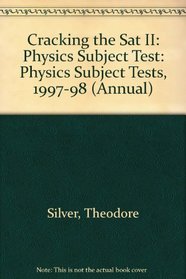Cracking the SAT II: Physics Subject Tests, 1998 ED (Annual)