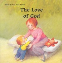 The Love of God (What Is God Like?)