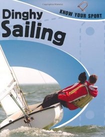 Dinghy Sailing (Know Your Sport)