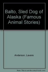 Balto, Sled Dog of Alaska (Famous Animal Stories)
