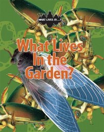 What Lives in the Garden? (What Lives In?)