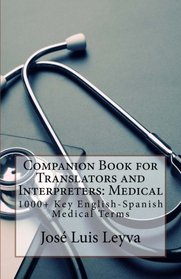 Companion Book for Translators and Interpreters: Medical: 1000+ Key English-Spanish Medical Terms