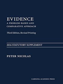2016 Statutory Supplement to Evidence: A Problem-Based and Comparative Approach, Third Edition (Revised Printing)