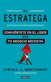 El estratega (The Strategist: Be the Leader Your Business Needs) (Spanish Edition)