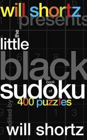 Will Shortz Presents The Little Black Book of Sudoku: 400 Puzzles (Will Shortz Presents...)
