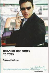 Hot-Shot Doc Comes to Town (Harlequin Medical, No 575) (Larger Print)