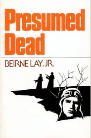 Presumed dead: The survival of a bomb group commander (Five great classic stories of World War II)