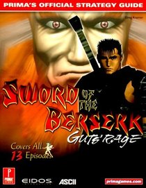 Sword of the Berserk: Guts' Rage: Prima's Official Strategy Guide