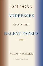 Bologna Addresses and other Recent Papers (Studies in Judaism)