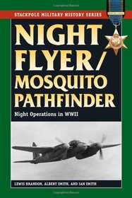 Night Flyer/Mosquito Pathfinder: Night Operations in World War II (Stackpole Military History Series)