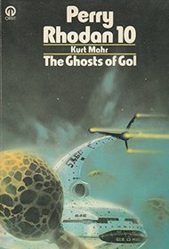 Perry Rhodan 10: The Ghosts Of Gol