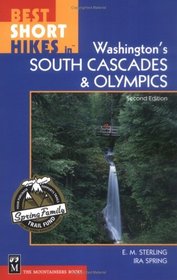 Best Short Hikes in Washington's South Cascades  Olympics (Best Short Hikes in Washington's South Cascades  Olympics)