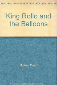King Rollo and the Balloons