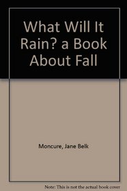 What Will It Rain? a Book About Fall