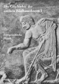 Die Geschichte Der Antiken Bildhauerkunst (Schriften Des Liebieghauses)