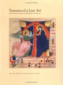 Treasures of a Lost Art: Italian Manuscript Painting of the Middle Ages and Renaissance (Metropolitan Museum of Art Series)