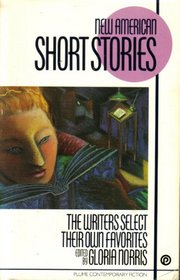 New American Short Stories: The Writers Select Their Own Favorites