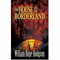 The House on the Borderland (Dover Mystery, Detective, & Other Fiction)